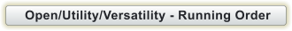 Open/Utility/Versatility - Running Order